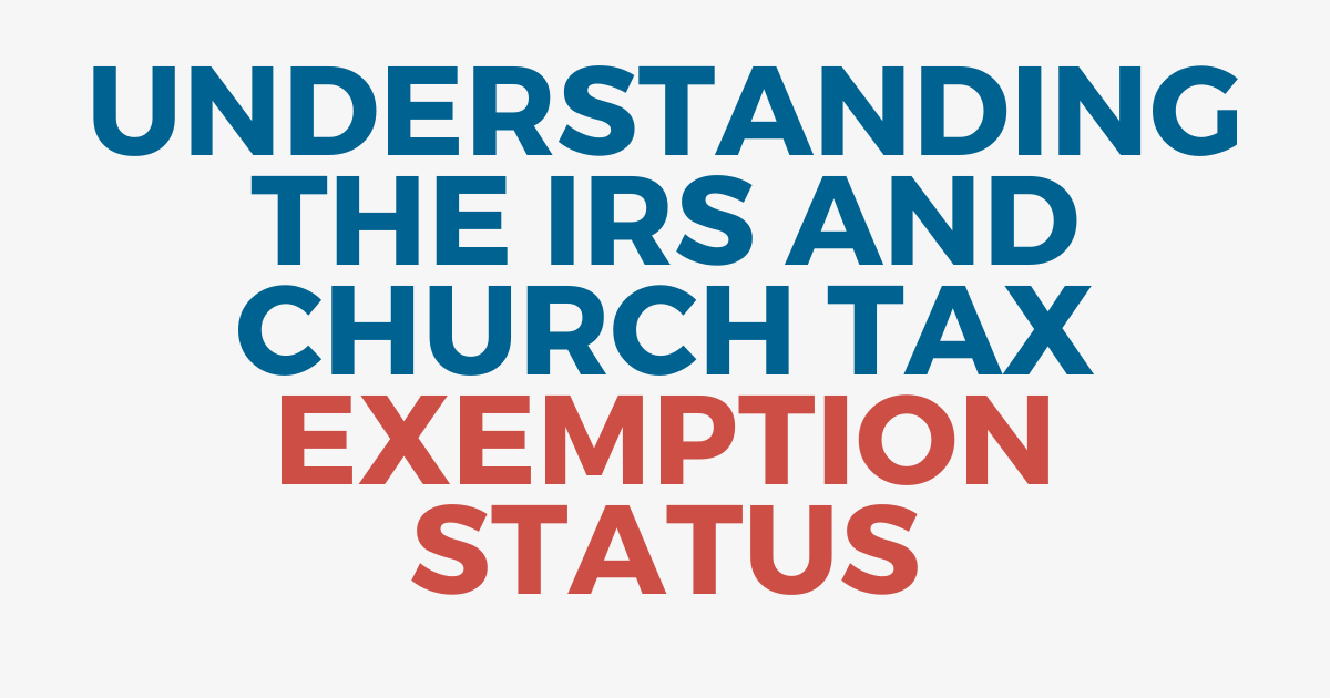 Understanding the IRS and Church Tax Exemption Status | National Center ...